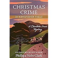 Christmas Crime in Kingfisher Falls: Small Town Christmas Bookshop Mystery (The Charlotte Dean Mysteries Book 1) Christmas Crime in Kingfisher Falls: Small Town Christmas Bookshop Mystery (The Charlotte Dean Mysteries Book 1) Kindle Paperback