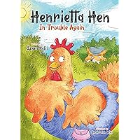 Henrietta Hen In Trouble Again Henrietta Hen In Trouble Again Kindle Paperback