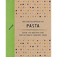 The Encyclopedia of Pasta: Over 350 Recipes for the Ultimate Comfort Food (Encyclopedia Cookbooks) The Encyclopedia of Pasta: Over 350 Recipes for the Ultimate Comfort Food (Encyclopedia Cookbooks) Hardcover