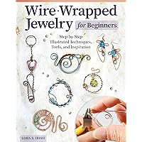 Wire-Wrapped Jewelry for Beginners: Step-by-Step Illustrated Techniques, Tools, and Inspiration (Fox Chapel Publishing) How to Make Bent-Wire Links, Decorative Loops, Coils, and More, with Lora Irish Wire-Wrapped Jewelry for Beginners: Step-by-Step Illustrated Techniques, Tools, and Inspiration (Fox Chapel Publishing) How to Make Bent-Wire Links, Decorative Loops, Coils, and More, with Lora Irish Paperback Kindle