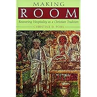 Making Room: Recovering Hospitality as a Christian Tradition Making Room: Recovering Hospitality as a Christian Tradition Paperback Kindle