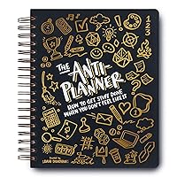 The Anti-Planner: How to Get Stuff Done When You Don't Feel Like It [Clean edition]