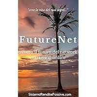 Futurenet ovvero il futuro del network marketing online (Italian Edition) Futurenet ovvero il futuro del network marketing online (Italian Edition) Kindle Paperback