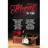 Moments In Time: A Collection of Short Fiction Moments In Time: A Collection of Short Fiction Kindle