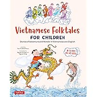 Vietnamese Folktales for Children: Stories of Adventure and Wonder in Vietnamese and English (Free Online Audio Recordings and Bilingual Text) Vietnamese Folktales for Children: Stories of Adventure and Wonder in Vietnamese and English (Free Online Audio Recordings and Bilingual Text) Kindle Hardcover