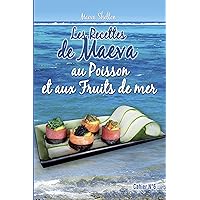 Les recettes de Maeva au poisson et aux fruits de mers (French Edition) Les recettes de Maeva au poisson et aux fruits de mers (French Edition) Kindle