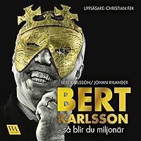 Bert Karlsson: så blir du miljonär Bert Karlsson: så blir du miljonär Audible Audiobook