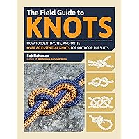 The Field Guide to Knots: How to Identify, Tie, and Untie Over 80 Essential Knots for Outdoor Pursuits The Field Guide to Knots: How to Identify, Tie, and Untie Over 80 Essential Knots for Outdoor Pursuits Spiral-bound Kindle Hardcover Paperback