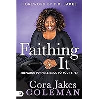 Faithing It: Bringing Purpose Back to Your Life! Faithing It: Bringing Purpose Back to Your Life! Kindle Audible Audiobook Hardcover Paperback
