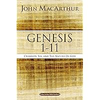 Genesis 1 to 11: Creation, Sin, and the Nature of God (MacArthur Bible Studies) Genesis 1 to 11: Creation, Sin, and the Nature of God (MacArthur Bible Studies) Paperback Kindle