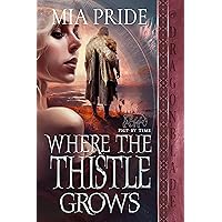 Where the Thistle Grows (Pict by Time Book 1) Where the Thistle Grows (Pict by Time Book 1) Kindle Paperback