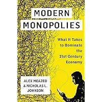 Modern Monopolies: What It Takes to Dominate the 21st Century Economy Modern Monopolies: What It Takes to Dominate the 21st Century Economy Hardcover Kindle Audible Audiobook
