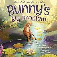 Bunny's Big Problem: What You Can Do When It Is Hard to Go Poo (Mindful, Happy, Healthy Kids Book 2)