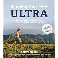 Running Your First Ultra: Customizable Training Plans for Your First 50K to 100-mile Race Running Your First Ultra: Customizable Training Plans for Your First 50K to 100-mile Race Paperback
