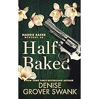 Half Baked (Maddie Baker Mystery Book 3) Half Baked (Maddie Baker Mystery Book 3) Kindle Audible Audiobook Paperback