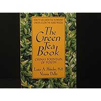 The Green Tea Book: China's Fountain of Youth The Green Tea Book: China's Fountain of Youth Paperback Kindle