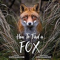 How to Find a Fox How to Find a Fox Hardcover Kindle