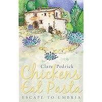 Chickens Eat Pasta: Escape to Umbria Chickens Eat Pasta: Escape to Umbria Kindle Audible Audiobook Paperback