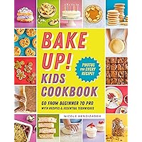 Bake Up! Kids Cookbook: Go from Beginner to Pro with Recipes and Essential Techniques Bake Up! Kids Cookbook: Go from Beginner to Pro with Recipes and Essential Techniques Paperback Kindle