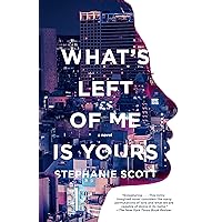 What's Left of Me Is Yours: A Novel What's Left of Me Is Yours: A Novel Kindle Audible Audiobook Hardcover Paperback