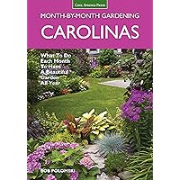 Carolinas Month-by-Month Gardening: What To Do Each Month To Have A Beautiful Garden All Year Carolinas Month-by-Month Gardening: What To Do Each Month To Have A Beautiful Garden All Year Paperback