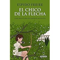 El chico de la flecha (LITERATURA JUVENIL - Narrativa juvenil) (Spanish Edition) El chico de la flecha (LITERATURA JUVENIL - Narrativa juvenil) (Spanish Edition) Kindle Paperback