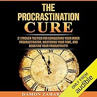 The Procrastination Cure: 21 Proven Tactics for Conquering Your Inner Procrastinator, Mastering Your Time, and Boosting Your Productivity! The Procrastination Cure: 21 Proven Tactics for Conquering Your Inner Procrastinator, Mastering Your Time, and Boosting Your Productivity! Audible Audiobook Paperback Kindle Hardcover