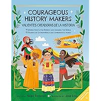 Courageous History Makers: 11 Women from Latin America Who Changed the World (English and Spanish Edition)