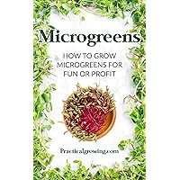 Microgreens: How to Grow Microgreens for Fun or Profit Microgreens: How to Grow Microgreens for Fun or Profit Kindle Paperback