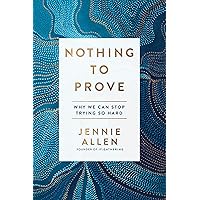 Nothing to Prove: Why We Can Stop Trying So Hard Nothing to Prove: Why We Can Stop Trying So Hard Paperback Audible Audiobook Kindle Hardcover Audio CD