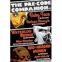 The Pre-Code Companion, Issue #1: Baby Face, Waterloo Bridge, & Red-Headed Woman The Pre-Code Companion, Issue #1: Baby Face, Waterloo Bridge, & Red-Headed Woman Kindle