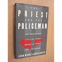 The Priest and the Policeman: The Courageous Life and Cruel Murder of Father Jerzy Popieluszko