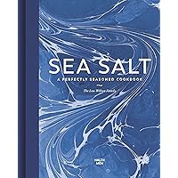 Sea Salt: A Perfectly Seasoned Cookbook Sea Salt: A Perfectly Seasoned Cookbook Hardcover Kindle