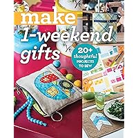 Make 1-Weekend Gifts: 20+ Thoughtful Projects to Sew Make 1-Weekend Gifts: 20+ Thoughtful Projects to Sew Kindle Paperback