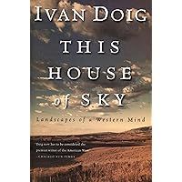 This House of Sky: Landscapes of a Western Mind This House of Sky: Landscapes of a Western Mind Kindle Paperback Audible Audiobook Hardcover Audio CD