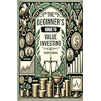 The Beginners Guide to Value Investing The Beginners Guide to Value Investing Kindle Hardcover Paperback