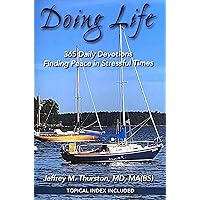 Doing Life - 365 Daily Devotions - Finding Peace in Stressful Times Doing Life - 365 Daily Devotions - Finding Peace in Stressful Times Paperback Kindle