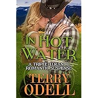 In Hot Water: A Contemporary Western Romantic Suspense (Triple-D Ranch Book 1) In Hot Water: A Contemporary Western Romantic Suspense (Triple-D Ranch Book 1) Kindle Audible Audiobook Paperback