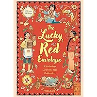 The Lucky Red Envelope: A lift-the-flap Lunar New Year Celebration: With over 140 flaps The Lucky Red Envelope: A lift-the-flap Lunar New Year Celebration: With over 140 flaps Hardcover
