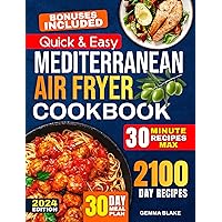Mediterranean Air Fryer Cookbook: Enjoy a Taste of the Mediterranean with Simple, Delicious and Easy-to-Follow Recipes Cooked in Your Air Fryer to Help You Stay on Track with Your Health Goals Mediterranean Air Fryer Cookbook: Enjoy a Taste of the Mediterranean with Simple, Delicious and Easy-to-Follow Recipes Cooked in Your Air Fryer to Help You Stay on Track with Your Health Goals Kindle Paperback