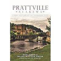 Prattville, Alabama: A Brief History of the Fountain City Prattville, Alabama: A Brief History of the Fountain City Kindle Hardcover Paperback