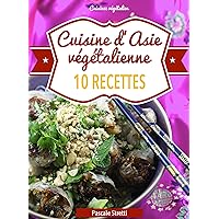 Cuisine d'Asie végétalienne - 10 recettes (Cuisinez végétalien t. 4) (French Edition) Cuisine d'Asie végétalienne - 10 recettes (Cuisinez végétalien t. 4) (French Edition) Kindle