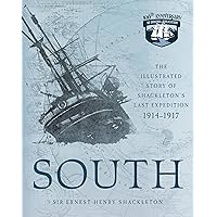 South: The Illustrated Story of Shackleton's Last Expedition 1914-1917 South: The Illustrated Story of Shackleton's Last Expedition 1914-1917 Paperback Kindle