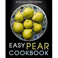 Easy Pear Cookbook: 50 Delicious Pear Recipes (2nd Edition) Easy Pear Cookbook: 50 Delicious Pear Recipes (2nd Edition) Kindle Paperback Hardcover