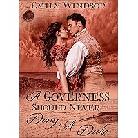 A Governess Should Never... Deny a Duke (The Governess Chronicles Book 2) A Governess Should Never... Deny a Duke (The Governess Chronicles Book 2) Kindle Paperback