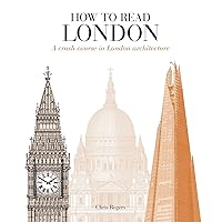 How to Read London: A crash course in London Architecture How to Read London: A crash course in London Architecture Paperback