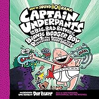 Captain Underpants and the Big, Bad Battle of the Bionic Booger Boy, Part 2: Captain Underpants, Book 7 Captain Underpants and the Big, Bad Battle of the Bionic Booger Boy, Part 2: Captain Underpants, Book 7 Audible Audiobook Kindle Hardcover Paperback Mass Market Paperback Audio CD
