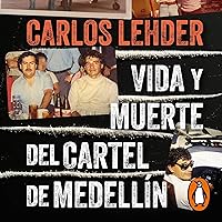 Vida y muerte del cartel de Medellín [Life and Death of the Medellín Cartel] Vida y muerte del cartel de Medellín [Life and Death of the Medellín Cartel] Paperback Audible Audiobook Kindle