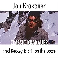 Fred Beckey Is Still on the Loose Fred Beckey Is Still on the Loose Audible Audiobook