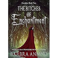 The Bitches of Enchantment: A Feisty Fairy Tale (The Everafter Series Book 2) The Bitches of Enchantment: A Feisty Fairy Tale (The Everafter Series Book 2) Kindle Audible Audiobook Paperback